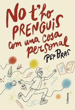 NO T'HO PRENGUIS COM UNA COSA PERSONAL | 9788466433051 | BRAS, PEP | Llibreria Aqualata | Comprar llibres en català i castellà online | Comprar llibres Igualada