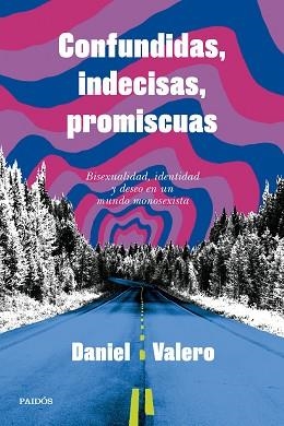 CONFUNDIDAS, INDECISAS, PROMISCUAS | 9788449343346 | VALERO, DANIEL | Llibreria Aqualata | Comprar llibres en català i castellà online | Comprar llibres Igualada