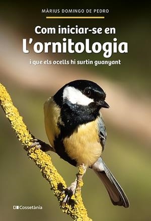 COM INICIAR-SE EN L'ORNITOLOGIA | 9788413564609 | DOMINGO DE PEDRO, MÀRIUS | Llibreria Aqualata | Comprar llibres en català i castellà online | Comprar llibres Igualada