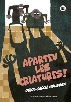 APARTEU LES CRIATURES! | 9788483439906 | GARCIA MOLSOSA, ORIOL | Llibreria Aqualata | Comprar libros en catalán y castellano online | Comprar libros Igualada
