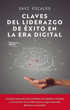 CLAVES DEL LIDERAZGO DE ÉXITO EN LA ERA DIGITAL | 9791387568191 | ESCALES, XAVI | Llibreria Aqualata | Comprar llibres en català i castellà online | Comprar llibres Igualada
