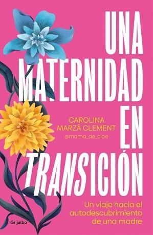 UNA MATERNIDAD EN TRANSICIÓN | 9788425367946 | MARZÁ CLEMENT, CAROLINA (@MAMA_DE_CLOE) | Llibreria Aqualata | Comprar llibres en català i castellà online | Comprar llibres Igualada