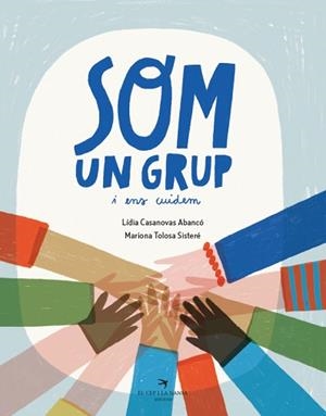 SOM UN GRUP I ENS CUIDEM | 9788419747723 | CASANOVAS, LÍDIA | Llibreria Aqualata | Comprar libros en catalán y castellano online | Comprar libros Igualada