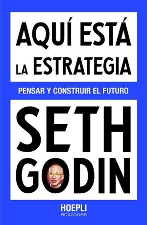 AQUÍ ESTÁ LA ESTRATEGIA | 9791254990537 | GODIN, SETH | Llibreria Aqualata | Comprar libros en catalán y castellano online | Comprar libros Igualada