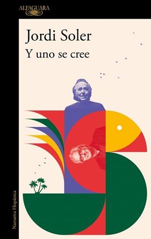 Y UNO SE CREE | 9788410299276 | SOLER, JORDI | Llibreria Aqualata | Comprar libros en catalán y castellano online | Comprar libros Igualada