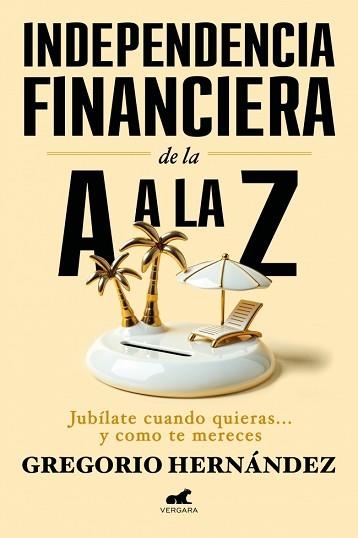 INDEPENDENCIA FINANCIERA: DE LA A A LA Z | 9788410467002 | HERNÁNDEZ, GREGORIO | Llibreria Aqualata | Comprar libros en catalán y castellano online | Comprar libros Igualada