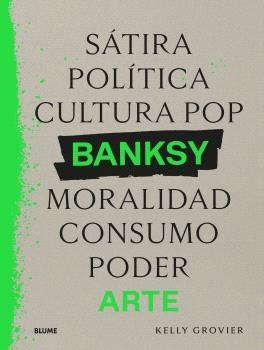 BANKSY. SÁTIRA, POLÍTICA. CULTURA POP, MORALIDAD, CONSUMO, PODER, ARTE | 9788410268906 | GROVIER, KELLY | Llibreria Aqualata | Comprar llibres en català i castellà online | Comprar llibres Igualada