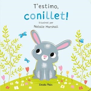 T'ESTIMO, CONILLET! LLIBRE DE CARTRÓ AMB TROQUELLS | 9788413898926 | MARSHALL, NATALIE / EDWARDS, NICOLA | Llibreria Aqualata | Comprar llibres en català i castellà online | Comprar llibres Igualada