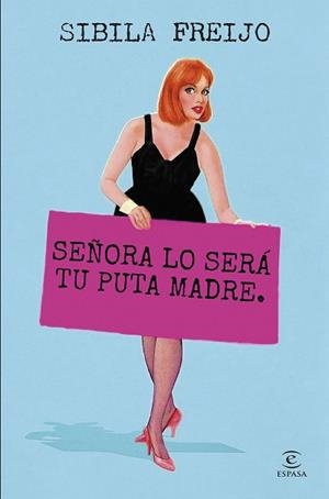 SEÑORA LO SERÁ TU PUTA MADRE | 9788467075946 | FREIJO, SIBILA | Llibreria Aqualata | Comprar llibres en català i castellà online | Comprar llibres Igualada