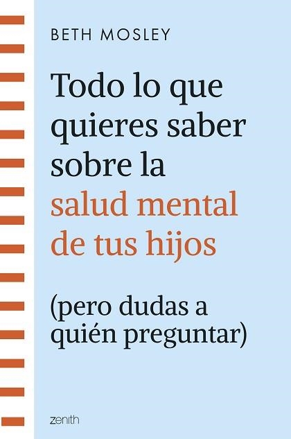 TODO LO QUE QUIERES SABER SOBRE LA SALUD MENTAL DE TUS HIJOS (PERO DUDAS A QUIÉN | 9788408299301 | MOSLEY, BETH | Llibreria Aqualata | Comprar libros en catalán y castellano online | Comprar libros Igualada