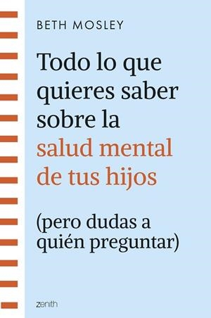 TODO LO QUE QUIERES SABER SOBRE LA SALUD MENTAL DE TUS HIJOS (PERO DUDAS A QUIÉN | 9788408299301 | MOSLEY, BETH | Llibreria Aqualata | Comprar llibres en català i castellà online | Comprar llibres Igualada