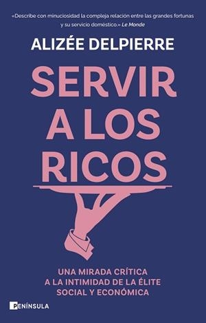 SERVIR A LOS RICOS | 9788411003414 | DELPIERRE, ALIZÉE | Llibreria Aqualata | Comprar llibres en català i castellà online | Comprar llibres Igualada