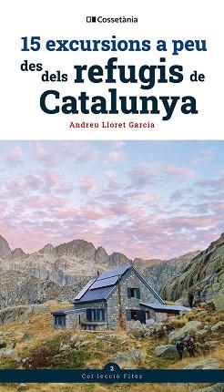 15 EXCURSIONS A PEU DES DELS REFUGIS DE CATALUNYA | 9788413564654 | LLORET GARCIA, ANDREU | Llibreria Aqualata | Comprar libros en catalán y castellano online | Comprar libros Igualada