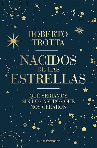 NACIDOS DE LAS ESTRELLAS | 9788412899511 | TROTTA, ROBERTO | Llibreria Aqualata | Comprar libros en catalán y castellano online | Comprar libros Igualada