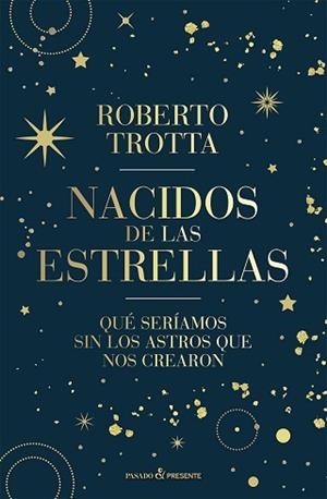 NACIDOS DE LAS ESTRELLAS | 9788412899511 | TROTTA, ROBERTO | Llibreria Aqualata | Comprar llibres en català i castellà online | Comprar llibres Igualada