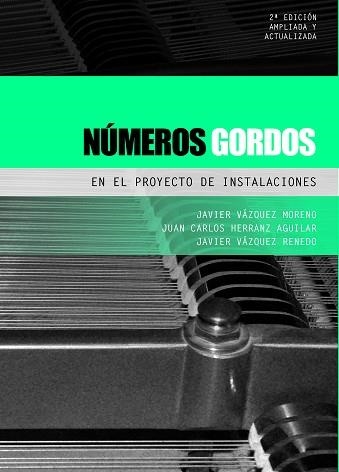 NÚMEROS GORDOS EN EL PROYECTO DE INSTALACIONES | 9788493930592 | VÁZQUEZ MORENO, JAVIER / HERRANZ AGUILAR, JUAN CARLOS / VÁZQUEZ RENEDO, JAVIER | Llibreria Aqualata | Comprar llibres en català i castellà online | Comprar llibres Igualada