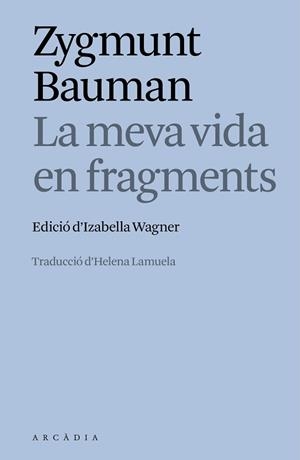 MEVA VIDA EN FRAGMENTS, LA | 9788412876635 | BAUMAN, ZYGMUNT | Llibreria Aqualata | Comprar llibres en català i castellà online | Comprar llibres Igualada