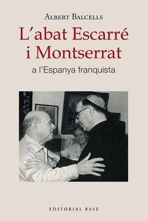 ABAT ESCARRÉ I MONTSERRAT A L'ESPANYA FRANQUISTA, L' | 9788410131668 | BALCELLS GONZÀLEZ, ALBERT | Llibreria Aqualata | Comprar llibres en català i castellà online | Comprar llibres Igualada