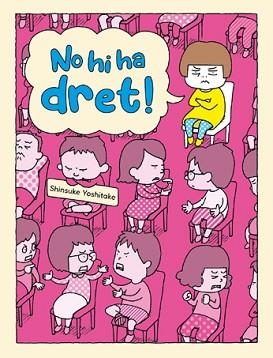 NO HI HA DRET! | 9788416427772 | YOSHITAKE, SHINSUKE | Llibreria Aqualata | Comprar llibres en català i castellà online | Comprar llibres Igualada