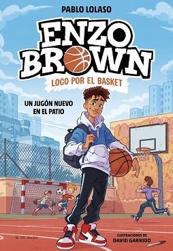 ENZO BROWN: LOCO POR EL BASKET 1 - UN JUGÓN NUEVO EN EL PATIO | 9788410269033 | LOLASO, PABLO | Llibreria Aqualata | Comprar llibres en català i castellà online | Comprar llibres Igualada