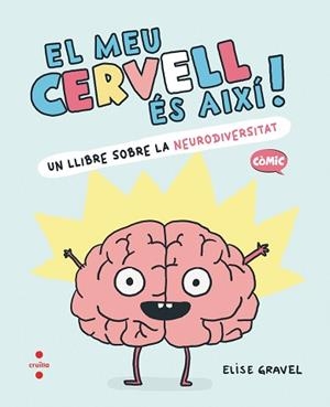 MEU CERVELL ÉS AIXÍ, EL | 9788466157988 | GRAVEL, ELISE | Llibreria Aqualata | Comprar libros en catalán y castellano online | Comprar libros Igualada