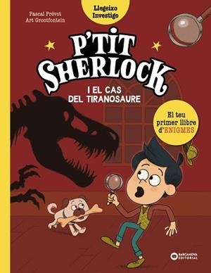 P'TIT SHERLOCK I EL CAS DEL TIRANOSAURE | 9788448965150 | PRÉVOT, PASCAL | Llibreria Aqualata | Comprar libros en catalán y castellano online | Comprar libros Igualada