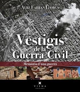 VESTIGIS DE LA GUERRA CIVIL | 9788419474742 | FARRAN LLORCA, AURE | Llibreria Aqualata | Comprar llibres en català i castellà online | Comprar llibres Igualada