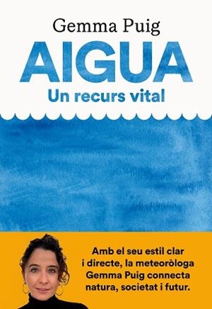 AIGUA, UN RECURS VITAL | 9788411731379 | PUIG, GEMMA | Llibreria Aqualata | Comprar llibres en català i castellà online | Comprar llibres Igualada
