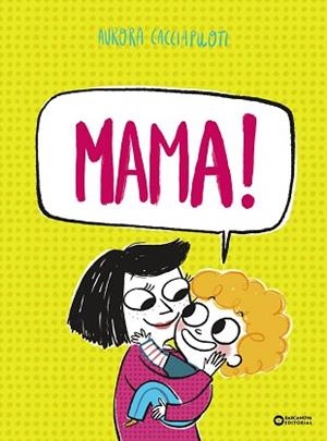 MAMA! | 9788448965426 | CACCIAPUOTI, AURORA | Llibreria Aqualata | Comprar libros en catalán y castellano online | Comprar libros Igualada