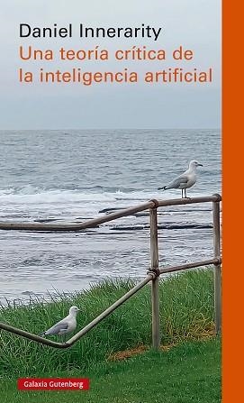 UNA TEORÍA CRÍTICA DE LA INTELIGENCIA ARTIFICIAL | 9788410317185 | INNERARITY, DANIEL | Llibreria Aqualata | Comprar llibres en català i castellà online | Comprar llibres Igualada