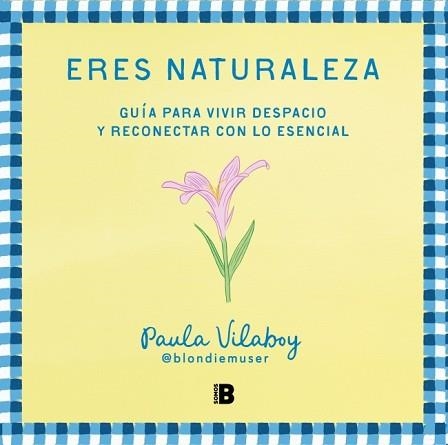 ERES NATURALEZA | 9788466679527 | VILABOY, PAULA (@BLONDIEMUSER) | Llibreria Aqualata | Comprar libros en catalán y castellano online | Comprar libros Igualada