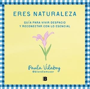 ERES NATURALEZA | 9788466679527 | VILABOY, PAULA (@BLONDIEMUSER) | Llibreria Aqualata | Comprar llibres en català i castellà online | Comprar llibres Igualada
