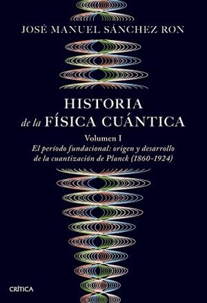 HISTORIA DE LA FÍSICA CUÁNTICA | 9788491997252 | SÁNCHEZ RON, JOSÉ MANUEL | Llibreria Aqualata | Comprar llibres en català i castellà online | Comprar llibres Igualada