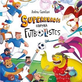 SUPERHEROIS CONTRA FUTBOLISTES | 9788412901191 | CASTELLANI, ANDREA | Llibreria Aqualata | Comprar libros en catalán y castellano online | Comprar libros Igualada