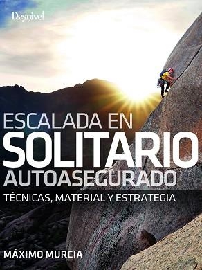ESCALADA EN SOLITARIO AUTOASEGURADO | 9788498297010 | MURCIA AGUILERA, MÁXIMO | Llibreria Aqualata | Comprar llibres en català i castellà online | Comprar llibres Igualada