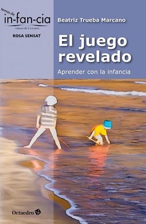 EL JUEGO REVELADO: APRENDER CON LA INFANCIA | 9788410282834 | TRUEBA MARCANO, BEATRIZ | Llibreria Aqualata | Comprar libros en catalán y castellano online | Comprar libros Igualada