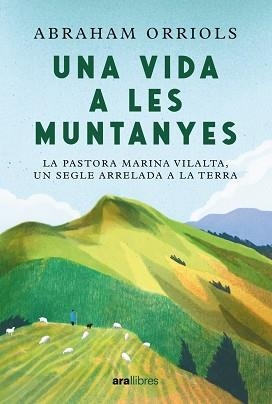 UNA VIDA A LES MUNTANYES (EDICIO ESPECIAL) | 9788411730990 | ORRIOLS GARCIA, ABRAHAM | Llibreria Aqualata | Comprar libros en catalán y castellano online | Comprar libros Igualada
