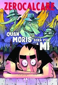 QUAN MORIS SERÀ PER A MI | 9788410255838 | ZEROCALCARE | Llibreria Aqualata | Comprar llibres en català i castellà online | Comprar llibres Igualada