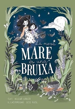 MEVA MARE ÉS UNA BRUIXA, LA | 9788491457978 | GARCIA, HELENA | Llibreria Aqualata | Comprar libros en catalán y castellano online | Comprar libros Igualada