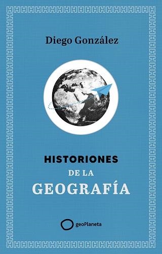 HISTORIONES DE LA GEOGRAFÍA | 9788408299394 | GONZÁLEZ, DIEGO | Llibreria Aqualata | Comprar llibres en català i castellà online | Comprar llibres Igualada