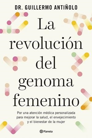 REVOLUCIÓN DEL GENOMA FEMENINO, LA | 9788408299608 | ANTIÑOLO, DR. GUILLERMO | Llibreria Aqualata | Comprar llibres en català i castellà online | Comprar llibres Igualada