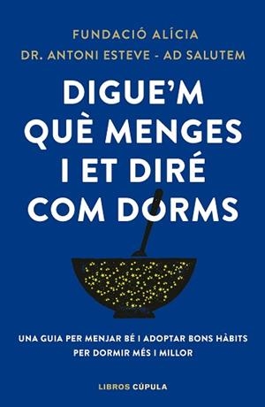 DIGUE'M QUÈ MENGES I ET DIRÉ COM DORMS | 9788448042523 | FUNDACIÓN ALÍCIA /  ESTEVE, DR. ANTONI / ADSALUTEM | Llibreria Aqualata | Comprar libros en catalán y castellano online | Comprar libros Igualada