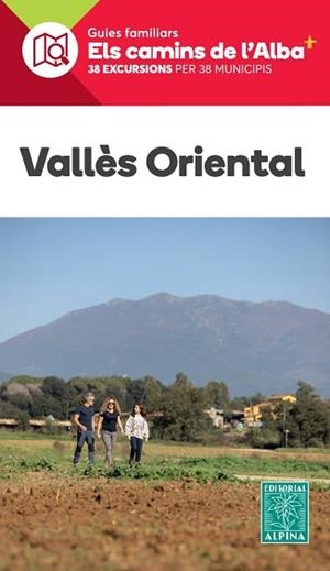 VALLÈS ORIENTAL - ELS CAMINS DE L'ALBA | 9788470111556 | EQUIPO TECNICO EDITORIAL ALPINA | Llibreria Aqualata | Comprar libros en catalán y castellano online | Comprar libros Igualada