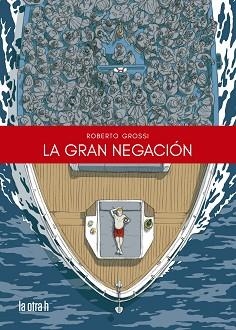 GRAN NEGACIÓN, LA | 9788416763986 | GROSSI, ROBERTO | Llibreria Aqualata | Comprar libros en catalán y castellano online | Comprar libros Igualada
