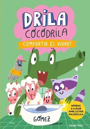 DRILA COCODRILA 6. COMPARTIR ÉS VIURE | 9788413898865 | GÓMEZ | Llibreria Aqualata | Comprar llibres en català i castellà online | Comprar llibres Igualada