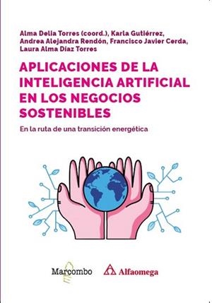 APLICACIONES DE LA INTELIGENCIA ARTIFICIAL EN LOS NEGOCIOS SOSTENIBLES | 9788426739605 | TORRES RIVERA, ALMA DELIA | Llibreria Aqualata | Comprar llibres en català i castellà online | Comprar llibres Igualada