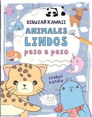 DIBUJAR KAWAII ANIMALES LINDOS PASO A PASO | 9789464990904 | LUNDIE, ISOBEL | Llibreria Aqualata | Comprar libros en catalán y castellano online | Comprar libros Igualada
