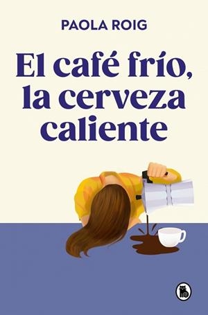 CAFÉ FRÍO, LA CERVEZA CALIENTE, EL | 9788402430267 | ROIG, PAOLA | Llibreria Aqualata | Comprar llibres en català i castellà online | Comprar llibres Igualada