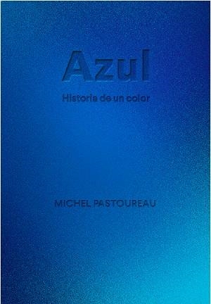 AZUL. HISTORIA DE UN COLOR | 9788412712223 | PASTOUREAU, MICHEL | Llibreria Aqualata | Comprar llibres en català i castellà online | Comprar llibres Igualada