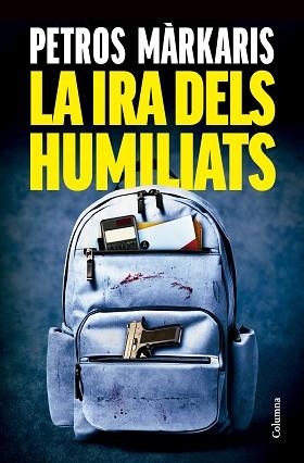 IRA DELS HUMILIATS, LA | 9788466433259 | MÀRKARIS, PETROS | Llibreria Aqualata | Comprar llibres en català i castellà online | Comprar llibres Igualada